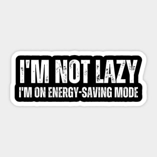 I'm not lazy, I'm on energy-saving mode. Sticker